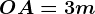 OA = 3m