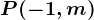 P(-1, m)