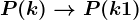 P(k)--> P(k+1)