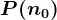 P(n0)