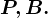 P,B.