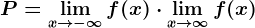 P=\limx--> -\infty f(x)\cdot \limx--> \infty f(x)