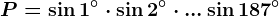 P=\sin 1^^\circ\cdot \sin 2^^\circ\cdot ...\sin 187^^\circ