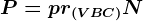 P=pr(VBC)N