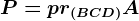 P=pr\left (BCD \right )A