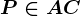 P\in AC