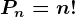 Pn=n!