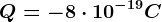 Q= -8\cdot 10^-19C