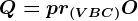 Q=pr(VBC)O