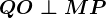QO\perp MP