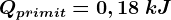 Qprimit=0,18\: kJ