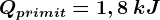 Qprimit=1,8\: kJ