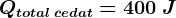 Qtotal \: cedat =400\: J