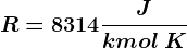 R= 8314 \fracJkmol \: K