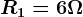 R1=6\Omega