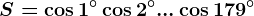 S=\cos 1^^\circ+\cos 2^^\circ+...+\cos 179^^\circ