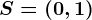 S=\left ( 0,1 \right )