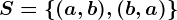 S=\left \(a,b),(b,a)\right \