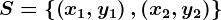 S=\left \\left ( x1,y1 \right ),\left ( x2,y2 \right )\right \