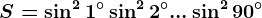 S=\sin ^21^\circ+\sin ^22^\circ+...+\sin ^290^\circ