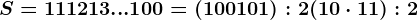S = 11 + 12 + 13 + ... + 100 = (100 + 101 ) : 2 + (10 \cdot 11 ) : 2