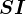 SI