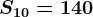 S10=140