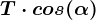 T\cdot cos(\alpha )