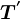 T^'
