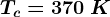 Tc= 370\: K