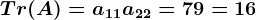 Tr(A)=a11+a22=7+9=16