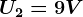 U2=9V