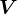 V