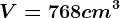 V=768cm^3