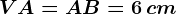 VA= AB=6\, cm