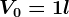 V0=1l