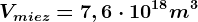 Vmiez=7,6\cdot 10^18m^3