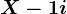 X-1+i