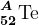 52^A\textrmTe