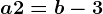 a+2=b-3