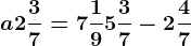 a+2 \frac37=7\frac19+5\frac37-2\frac47