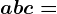 a+b+c=