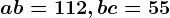 a+b=112, b+c=55