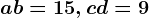 a+b=15, c+d=9