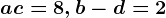 a+c=8, b-d=2