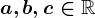a, b, c\in \mathbbR