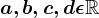 a,b,c,d \epsilon \mathbb R