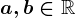 a,b\in\mathbbR