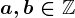 a,b\in\mathbbZ