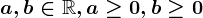 a,b\in \mathbbR, a\geq 0, b\geq 0